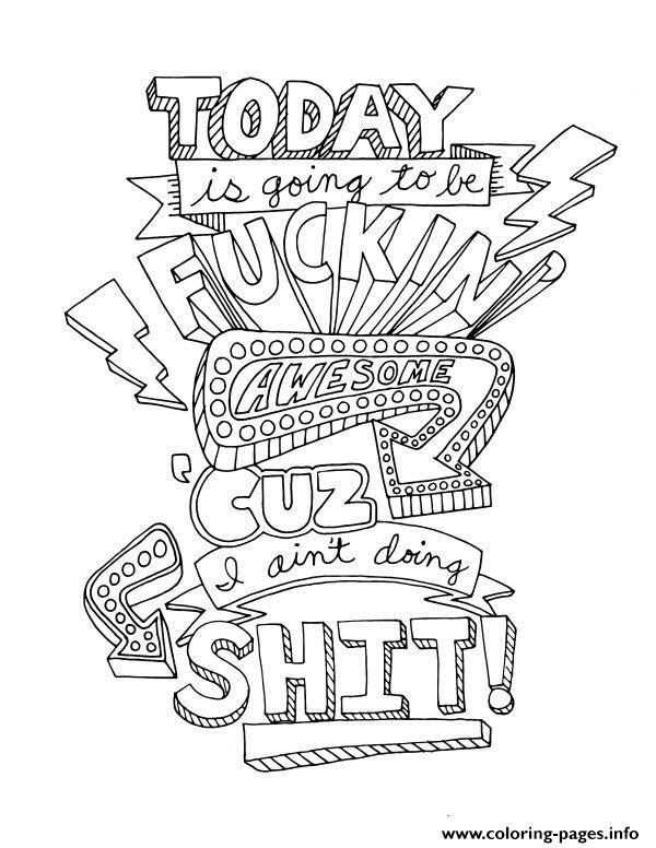 Quotes Today Is Going To Be Fuckin Awesome Cuz Coloring Pages Printable